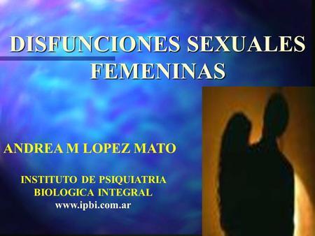DISFUNCIONES SEXUALES INSTITUTO DE PSIQUIATRIA BIOLOGICA INTEGRAL