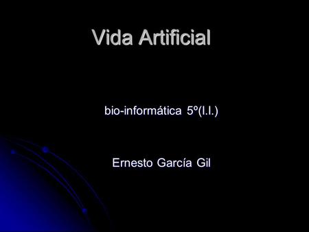 bio-informática 5º(I.I.) Ernesto García Gil