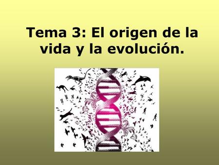 Tema 3: El origen de la vida y la evolución.