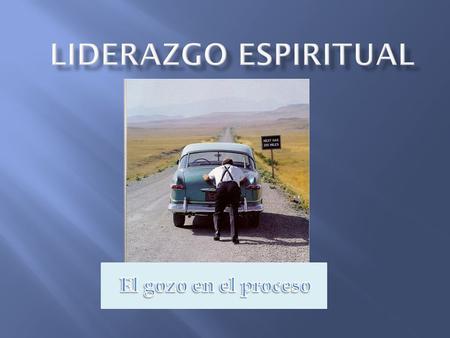 Liderazgo Espiritual El gozo en el proceso.