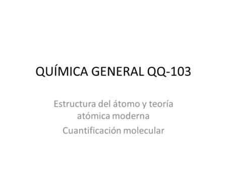 Estructura del átomo y teoría atómica moderna Cuantificación molecular