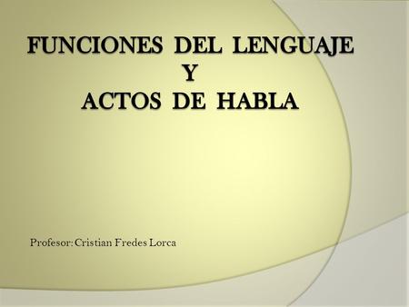 Funciones del Lenguaje y Actos de Habla
