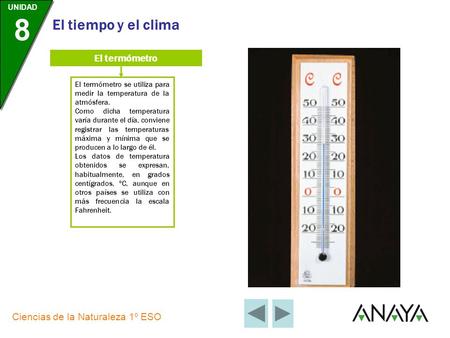 El termómetro El termómetro se utiliza para medir la temperatura de la atmósfera. Como dicha temperatura varía durante el día, conviene registrar las temperaturas.