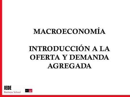 Macroeconomía introducción a la OFERTA Y DEMANDA AGREGADA