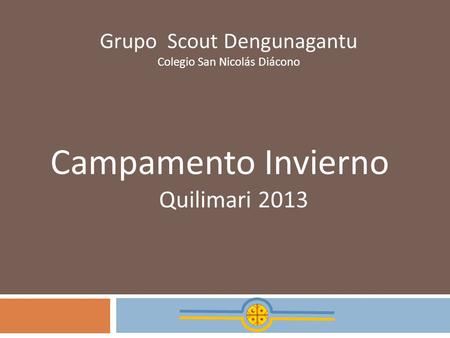 Campamento Invierno Quilimari 2013 Grupo Scout Dengunagantu