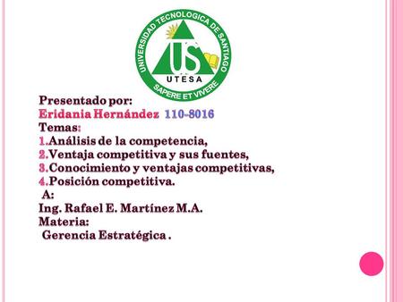Presentado por: Eridania Hernández Temas: 1