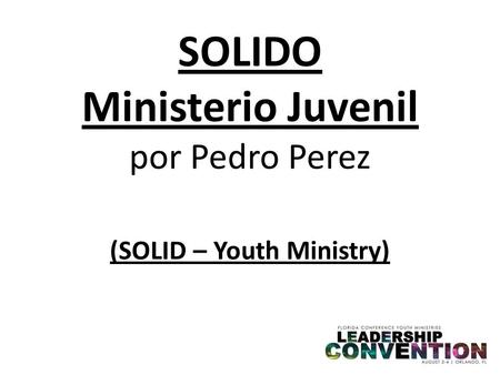 SOLIDO Ministerio Juvenil por Pedro Perez (SOLID – Youth Ministry)