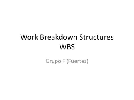 Work Breakdown Structures WBS