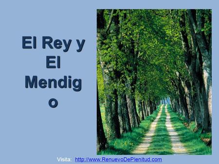 El Rey y El Mendigo Visita: http://www.RenuevoDePlenitud.com.