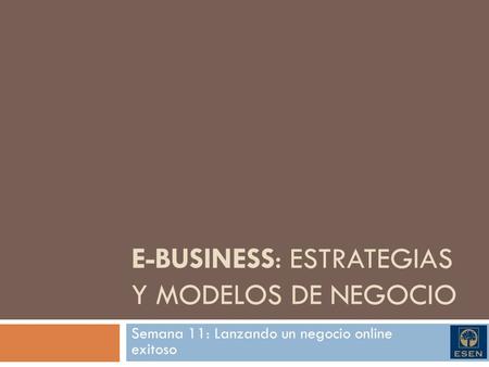 E-BUSINESS: Estrategias y modelos de negocio