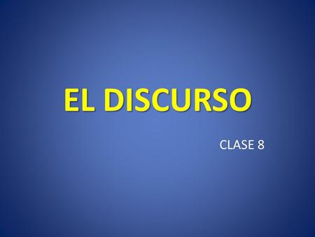 EL DISCURSO CLASE 8.