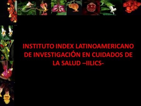 INSTITUTO INDEX LATINOAMERICANO DE INVESTIGACI Ó N EN CUIDADOS DE LA SALUD –IILICS-