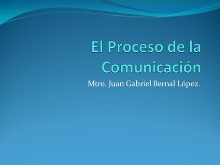 El Proceso de la Comunicación