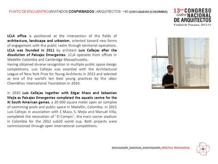 DIVULGACIÓN_DOCENCIA_INVESTIGACIÓN_PRÁCTICA PROFESIONAL LCLA office is positioned at the intersection of the fields of architecture, landscape and urbanism,
