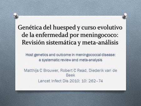 Genética del huesped y curso evolutivo de la enfermedad por meningococo: Revisión sistemática y meta-análisis Host genetics and outcome in meningococcal.