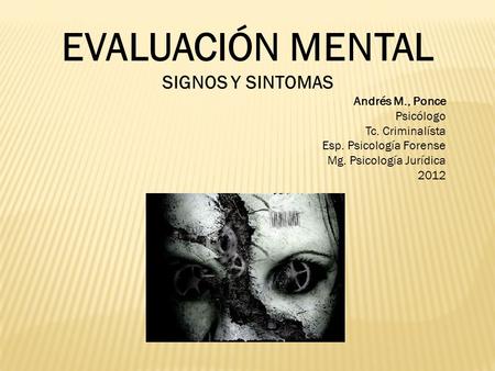 EVALUACIÓN MENTAL SIGNOS Y SINTOMAS Andrés M., Ponce Psicólogo