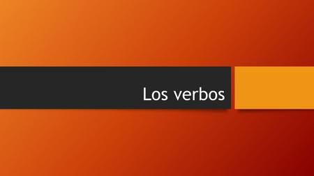 Los verbos. Instrucciones Take notes on the following information on conjugating verbs. See Mrs. Morrison with any questions.