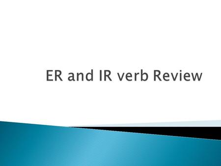 ER and IR verb Review.