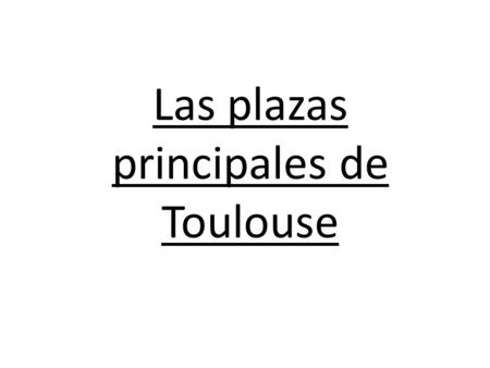 Las plazas principales de Toulouse