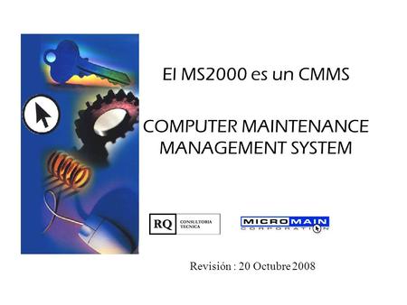 El MS2000 es un CMMS COMPUTER MAINTENANCE MANAGEMENT SYSTEM