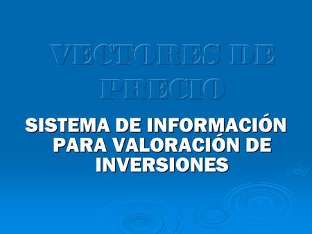 SISTEMA DE INFORMACIÓN PARA VALORACIÓN DE INVERSIONES
