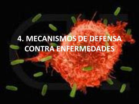4. MECANISMOS DE DEFENSA CONTRA ENFERMEDADES