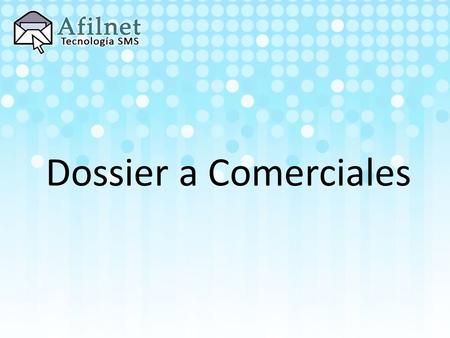 Dossier a Comerciales. Genere Ingresos Incrementales Comisiones incrementales de por vida Afilnet le ofrece un % de cada compra realizada en su sistemas.
