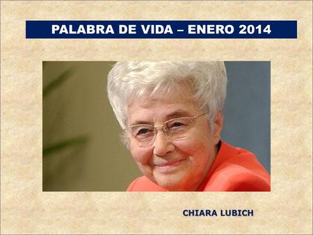 PALABRA DE VIDA – ENERO 2014 CHIARA LUBICH.