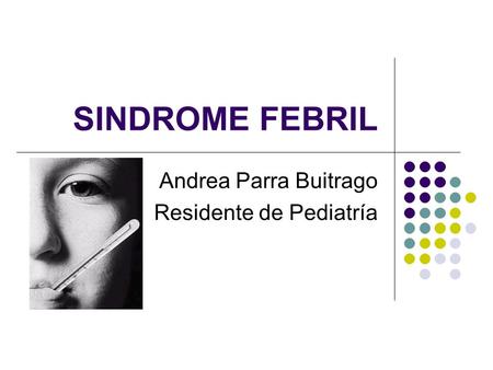 Andrea Parra Buitrago Residente de Pediatría