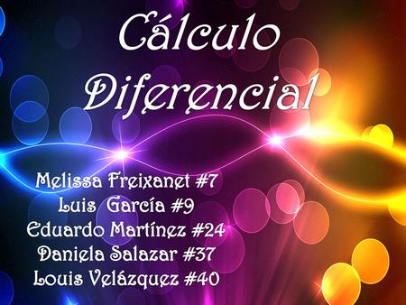 Cálculo Diferencial Melissa Freixanet #7 Luis García #9
