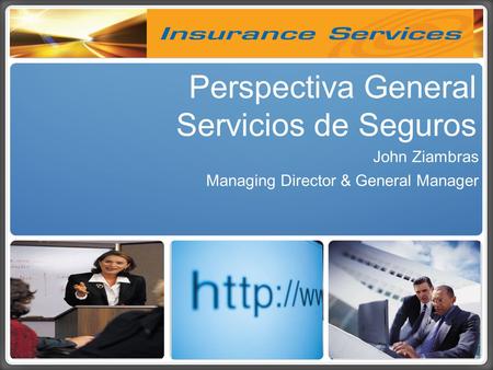 Perspectiva General Servicios de Seguros John Ziambras Managing Director & General Manager.
