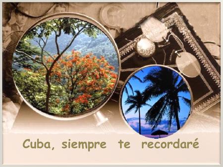 Cuba, siempre te recordaré