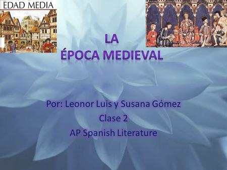 Por: Leonor Luis y Susana Gómez Clase 2 AP Spanish Literature