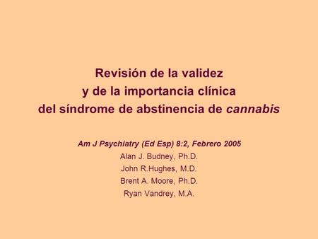 Am J Psychiatry (Ed Esp) 8:2, Febrero 2005 Alan J. Budney, Ph. D