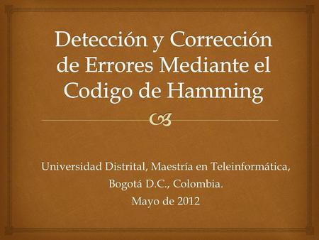 Detección y Corrección de Errores Mediante el Codigo de Hamming