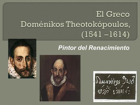 El Greco Doménikos Theotokópoulos, (1541 –1614)