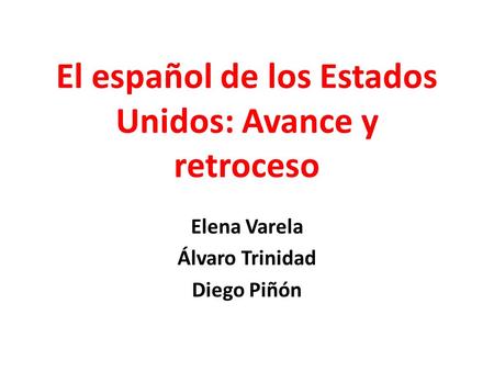 El español de los Estados Unidos: Avance y retroceso