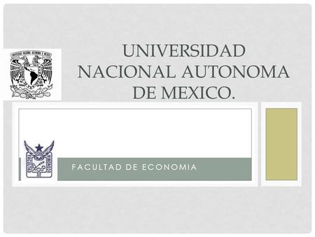 UNIVERSIDAD NACIONAL AUTONOMA DE MEXICO.