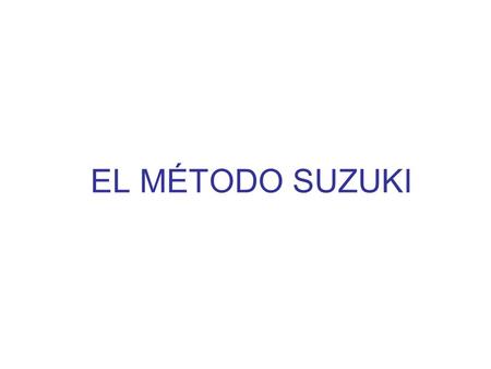 EL MÉTODO SUZUKI.