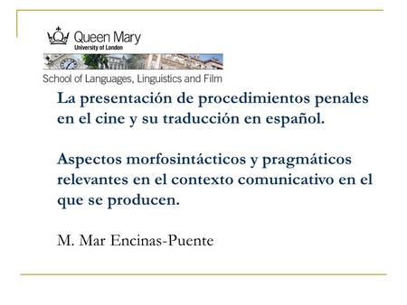 La presentación de procedimientos penales en el cine y su traducción en español. Aspectos morfosintácticos y pragmáticos relevantes en el contexto comunicativo.