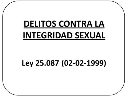 DELITOS CONTRA LA INTEGRIDAD SEXUAL