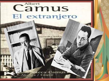Albert Camus (Mondovi, 7 de noviembre de 1913 — Le Petit Villeblevin, Francia, 4 de enero de 1960) fue un novelista, ensayista, dramaturgo y filósofo francés.
