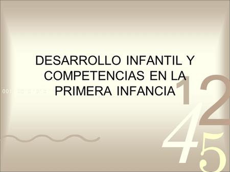 DESARROLLO INFANTIL Y COMPETENCIAS EN LA PRIMERA INFANCIA