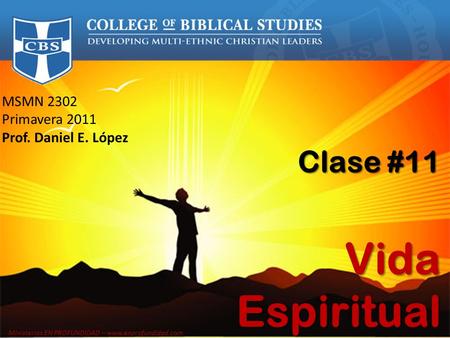 Vida Espiritual Clase #11 MSMN 2302 Primavera 2011