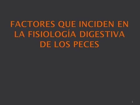 FACTORES QUE INCIDEN EN LA FISIOLOGÍA DIGESTIVA DE LOS PECES