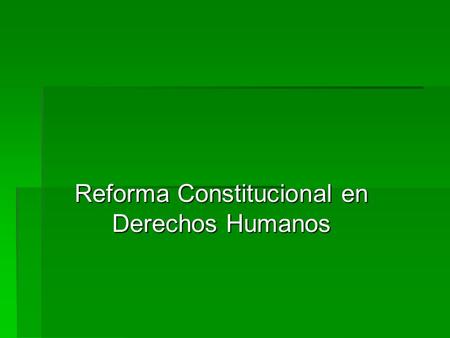 Reforma Constitucional en Derechos Humanos