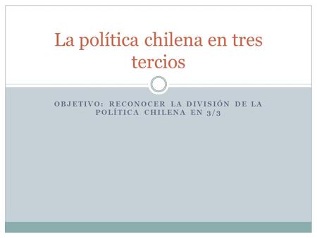 La política chilena en tres tercios