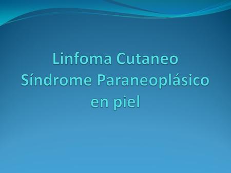 Linfoma Cutaneo Síndrome Paraneoplásico en piel