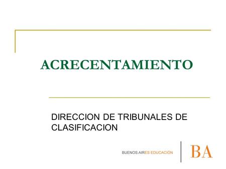 ACRECENTAMIENTO DIRECCION DE TRIBUNALES DE CLASIFICACION.