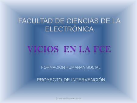 VICIOS EN LA FCE FACULTAD DE CIENCIAS DE LA ELECTRÓNICA